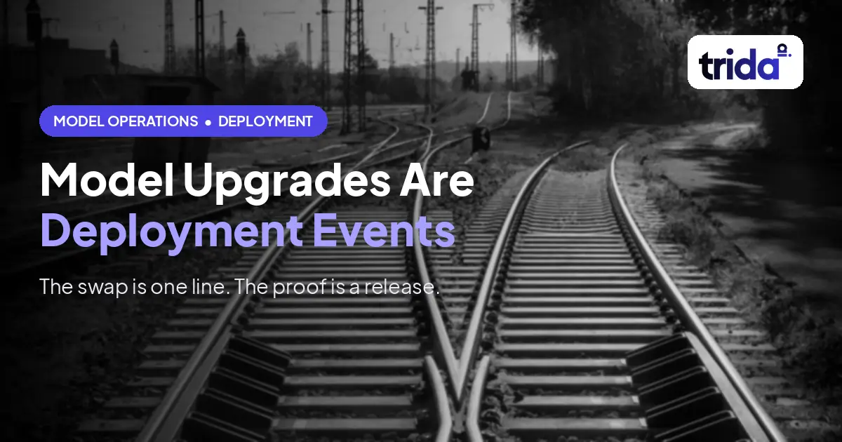 Model Upgrades Are Deployment Events