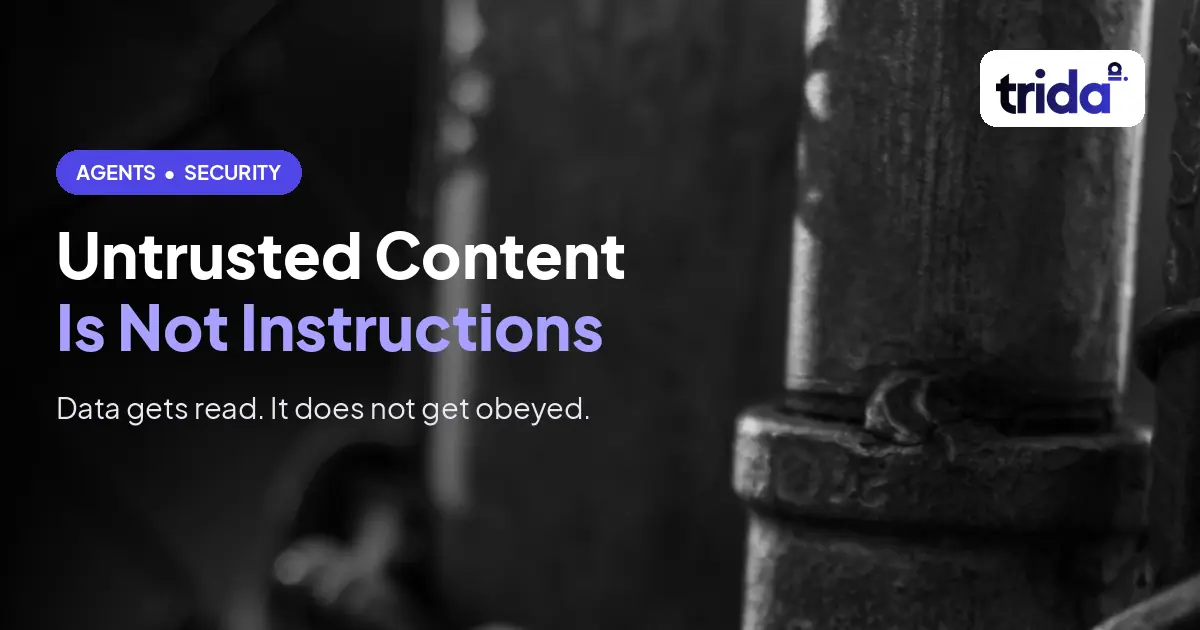 Untrusted Content Is Not Instructions